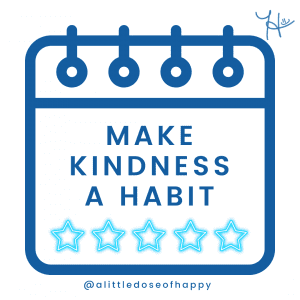 Make Kindness A Habit - a little dose of happy - aldohappy.com