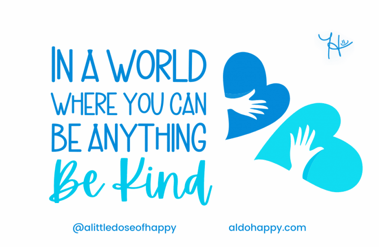 In A World Where You Can Be Anything Be Kind - aldohappy.com Blog