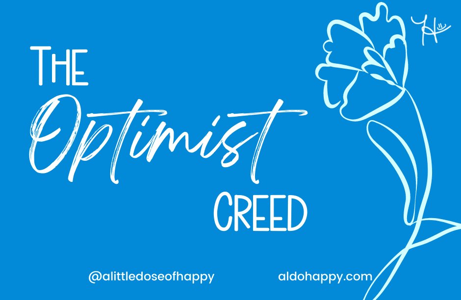 The Optimist Creed - How to Stay Positive During Difficult Times - aldohappy.com Blog