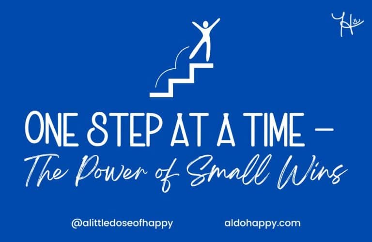 One Step at a Time - The Power of Small Wins - aldohappy.com Blog