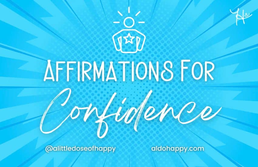 23 Affirmations For Confidence For A Better 2023 - a little dose of happy - aldohappy.com