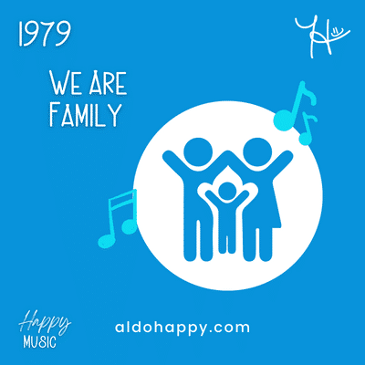 1979 We Are Family - 50 Years of Happy Music - a little dose of happy - aldohappy.com