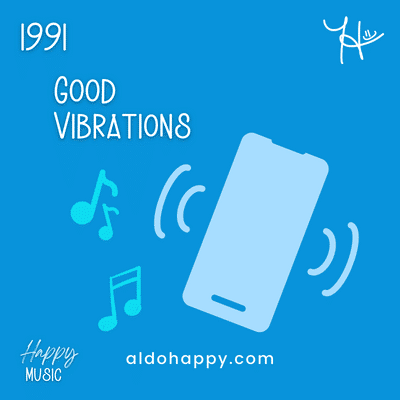 1991 Good Vibrations - 50 Years of Happy Music - a little dose of happy - aldohappy.com.png