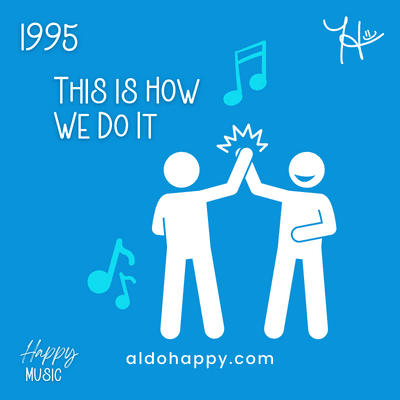 1995 This Is How We Do It - 50 Years of Happy Music - a little dose of happy - aldohappy.com