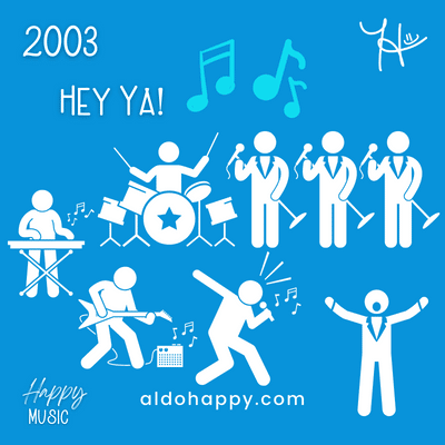 2003 Hey Ya! - 50 Years of Happy Music - a little dose of happy - aldohappy.com