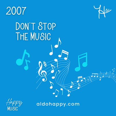 2007 Don't Stop The Music - 50 Years of Happy Music - a little dose of happy - aldohappy.com