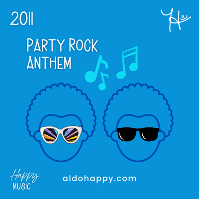 2011 Party Rock Anthem - 50 Years of Happy Music - a little dose of happy - aldohappy.com