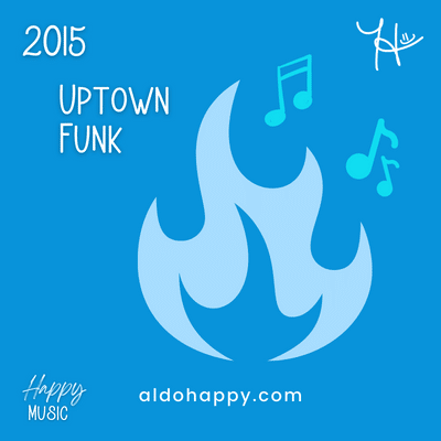 2015 Uptown Funk - 50 Years of Happy Music - a little dose of happy - aldohappy.com