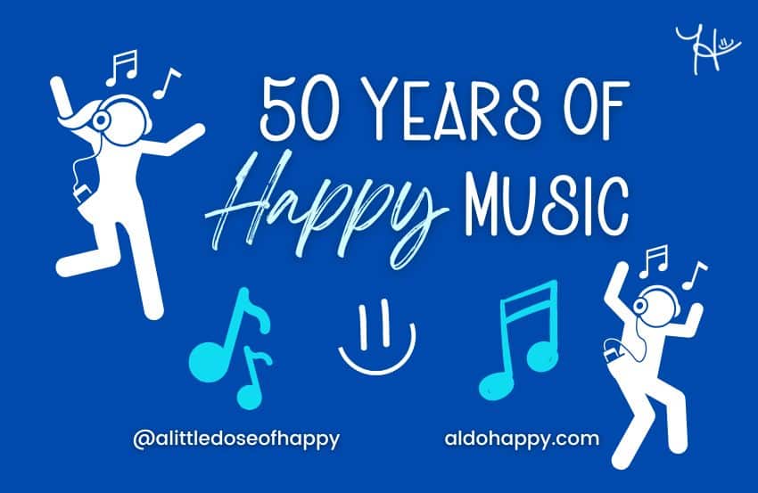 50 Years Of Happy Music - a little dose of happy - aldohappy.com
