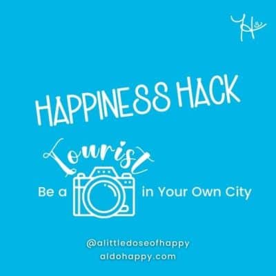 Be a Tourist in Your Own City - a little dose of happy - aldohappy.com