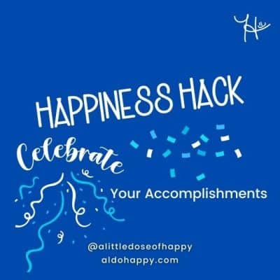 Celebrate Your Accomplishments - a little dose of happy - aldohappy.com