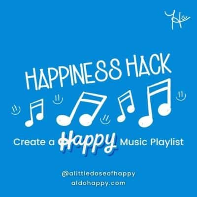 Create a Happy Music Playlist - a little dose of happy - aldohappy.com