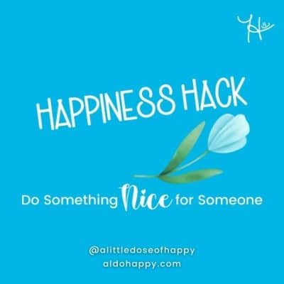 Do Something Nice for Someone - a little dose of happy - aldohappy.com