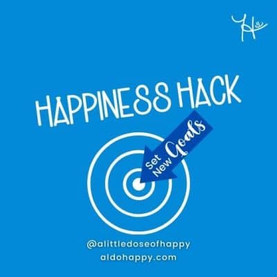 Set New Goals - a little dose of happy - aldohappy.com