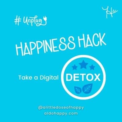 Take a Digital Detox - a little dose of happy - aldohappy.com