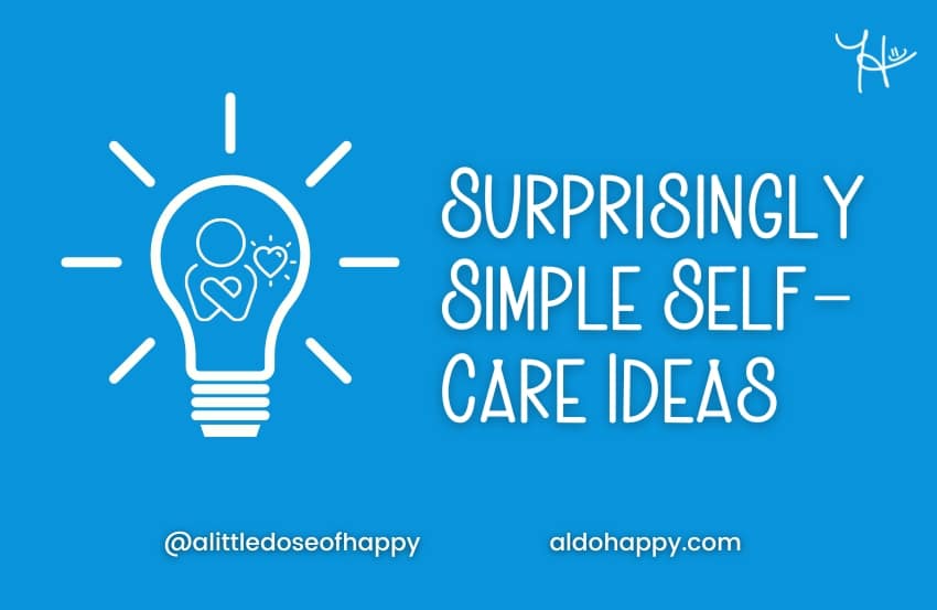 52 Surprisingly Simple Self-Care Ideas to Boost Happiness! - a little dose of happy - aldohappy.com