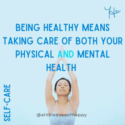 Being healthy means taking care of both your physical and mental health - a little dose of happy - aldohappy.com Blog
