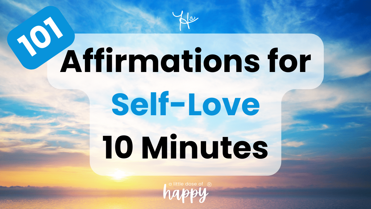 101 Affirmations for Self-Love 10 Minutes - a little dose of happy - YouTube Thumbnail