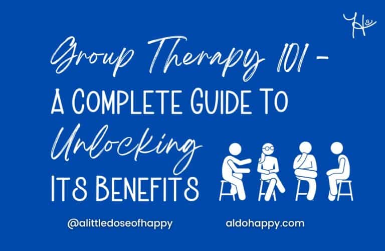 Group Therapy 101 - A Complete Guide To Unlocking Its Benefits - a little dose of happy - aldohappy.com Blog