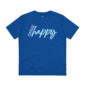 organic choose happy t-shirt in majorelle blue - a little dose of happy